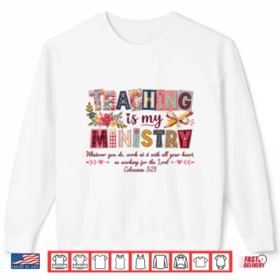 Sweatshirt Teaching is My Ministry Faith Christian Elementary Teacher Shirt