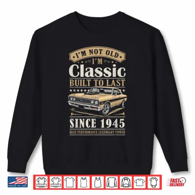 Sweatshirt Vintage 1945 Birthday Classic Car for Legends Born in 1945 Shirt