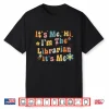 Back To School It’S Me Hi I’M The Librarian Summer Reading Shirt