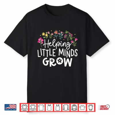 Back To School Teacher Shirts Helping Little Minds Grow Shirt