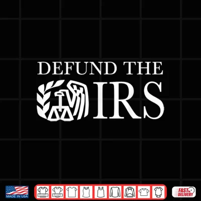 Design Defund The IRS Tax Return Patriot American Funny Humour Shirt