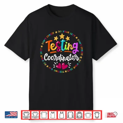 Funny Test Day Testing Coordinator School Test Teacher Ideas Shirt