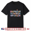Happiest Teacher On Earth First Day Of School Back To School Shirt