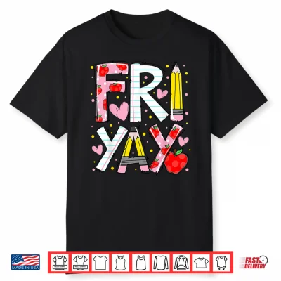 Happy Fri Yay Teacher Back To School Funny Friday Lovers Shirt