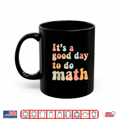 Mug Groovy Back To School Its A Good Day To Do Math Teacher Kid Shirt