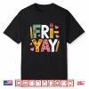 Happy Fri Yay Teacher Fry Yay Friday Weekend Cute Fri Yay Shirt