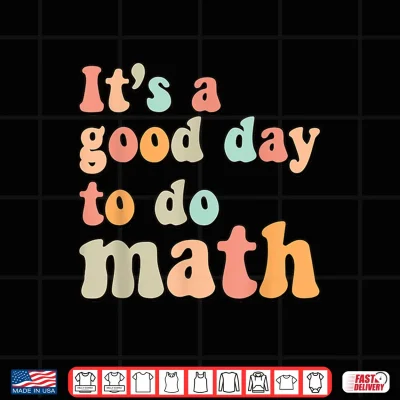 Design Groovy Back To School Its A Good Day To Do Math Teacher Kid Shirt