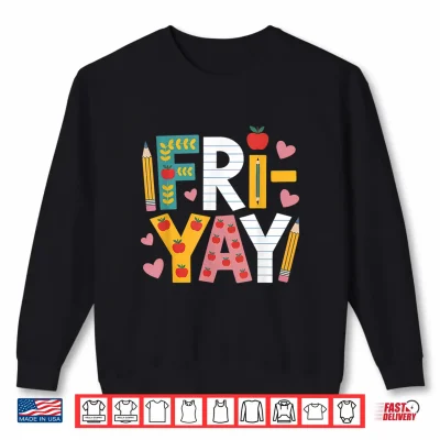 Sweatshirt Happy Fri Yay Teacher Fry Yay Friday Weekend Cute Fri Yay Shirt