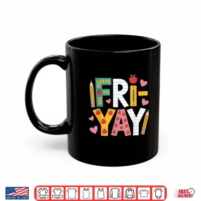 Mug Happy Fri Yay Teacher Fry Yay Friday Weekend Cute Fri Yay Shirt