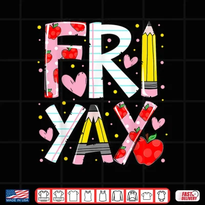Design Happy Fri Yay Teacher Back to School Funny Friday Lovers Shirt