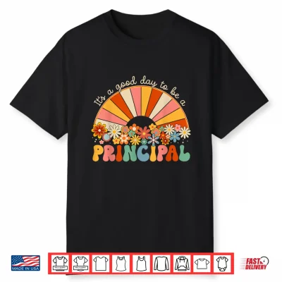 It’S A Good Day To Be A Principal First Day Back To School Shirt