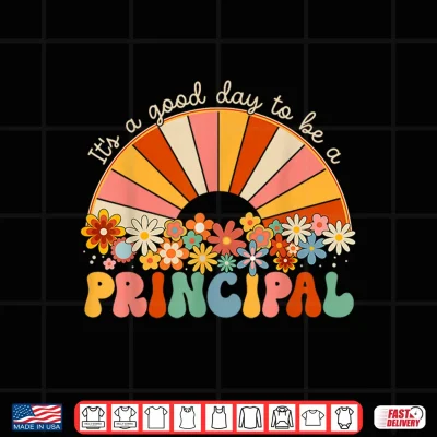 Design Its A Good Day To Be A Principal First Day Back To School Shirt
