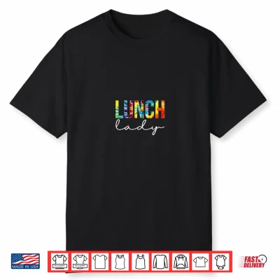 Lunch Lady For Work Tie Dye Back To School Appreciation Day Shirt