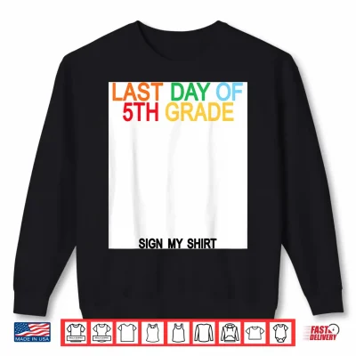 Sweatshirt Last Day of 5th Grade Sign My Shirt Shirt