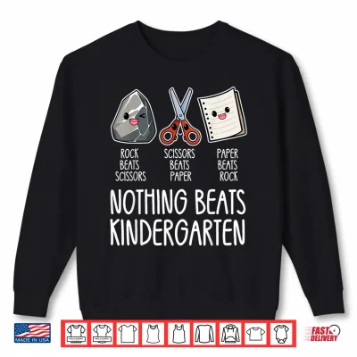 Sweatshirt Nothing Beats Kindergarten Funny Back to School Kid Teacher Shirt