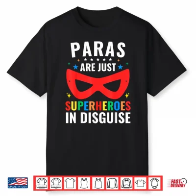 Paras Are Just Superheroes In Disguise Sped Paraprofessional Shirt