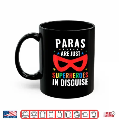Mug Paras Are Just Superheroes In Disguise SPED Paraprofessional Shirt