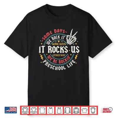 Some Days We Rock It Preschool Life Teachers Back To School Shirt