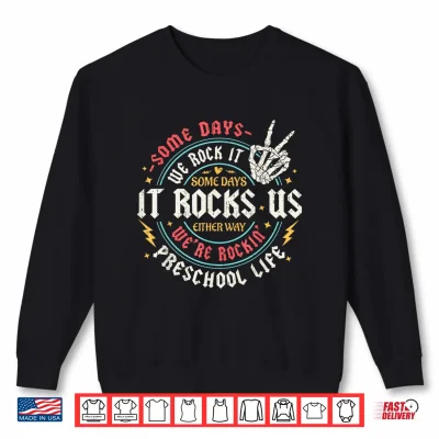 Sweatshirt Some Days We Rock It Preschool Life Teachers Back To School Shirt