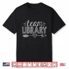 Team Library Tee Teacher Student Back To School Shirt