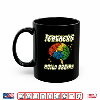 Mug Teachers Build Brains Building Bricks Back To School Funny Shirt