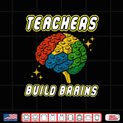 Design Teachers Build Brains Building Bricks Back To School Funny Shirt