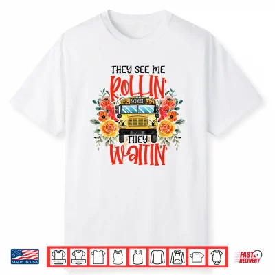 They See Me Rollin’ They Waiting’ Floral School Bus Driver Shirt