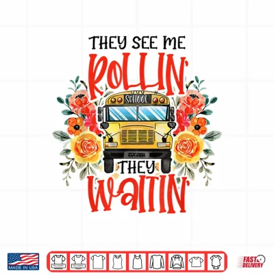 Design They See Me Rollin They Waiting Floral School Bus Driver Shirt