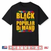 Black Popular Demand Juneteenth Black History Men And Women Shirt