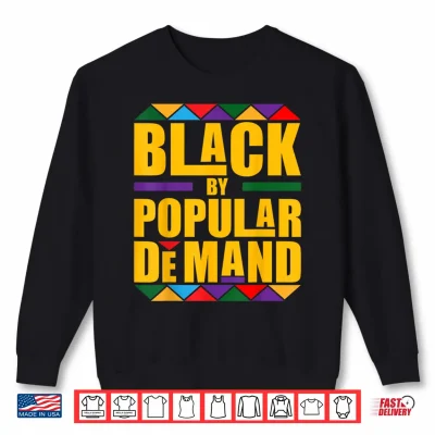 Sweatshirt Black Popular Demand Juneteenth Black History Men And Women Shirt