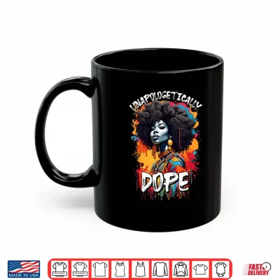 Black Women Unapologetically Dope Juneteenth African Women Shirt 3 Mug Black Women Unapologetically Dope Juneteenth African Women Shirt
