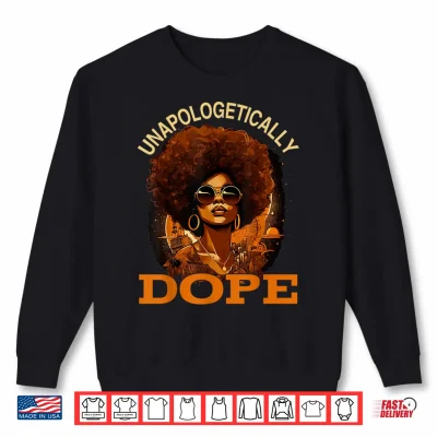 Sweatshirt Black Women Unapologetically Dope Juneteenth Black History Shirt