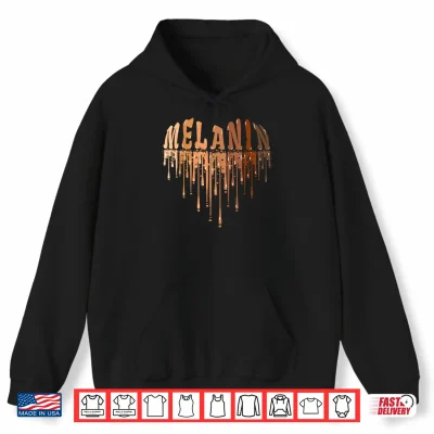 Hoodie Drippin Melanin Heart Love Black History Pride Women Girls Shirt