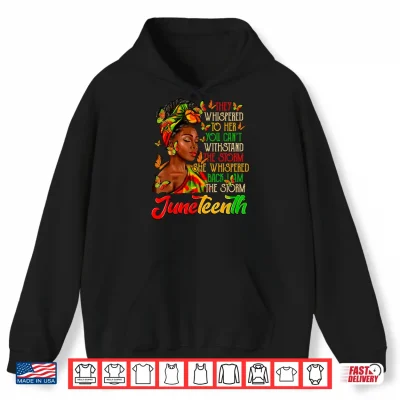 Hoodie Juneteenth I am The Storm Black Women Black History Month Shirt