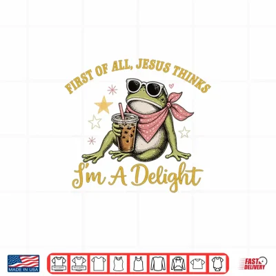 Design Funny Christian Frog First of All Jesus Thinks Im A Delight Shirt