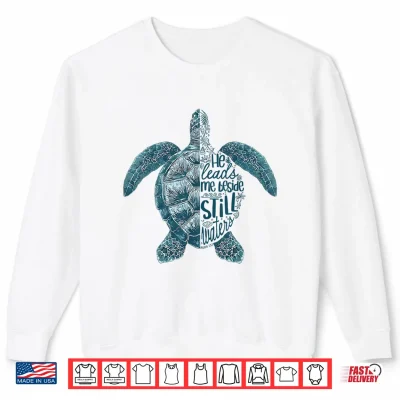 Sweatshirt He Leads Me Beside Still Waters Psalm 23 Christian Faith Shirt