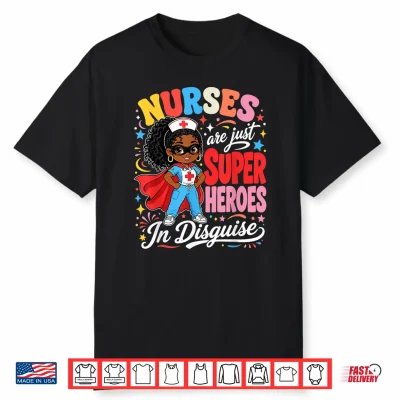 Nurses Are Just Superheroes In Disguise Black Nurse Women Shirt