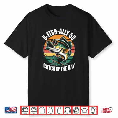 O Fish Ally 50 Funny Fishing 50Th Birthday Design 50 Years Shirt
