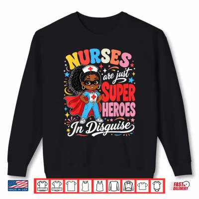 Sweatshirt Nurses are Just Superheroes in Disguise Black Nurse Women Shirt