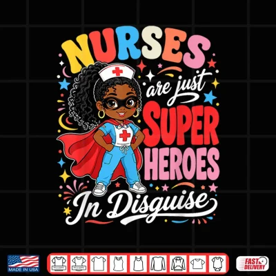 Design Nurses are Just Superheroes in Disguise Black Nurse Women Shirt
