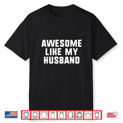 Awesome Like My Husband Wife Cool Funny Shirt