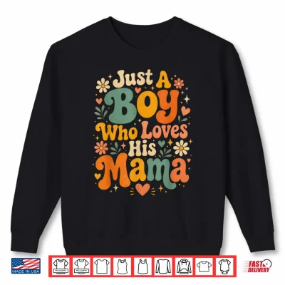 Sweatshirt Just A Boy Who Loves His Mama Matching Mothers Day Groovy Shirt
