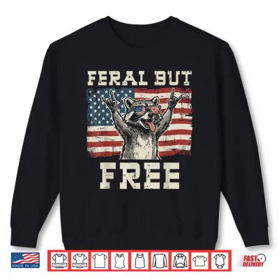 Sweatshirt Raccoon Feral But Free 4th of July Patriotic Men Women Kids Shirt
