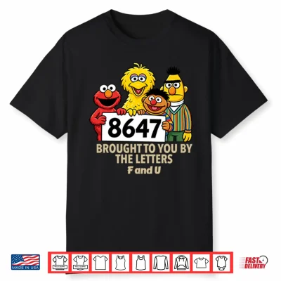 Anti Trump 8647 Sesame Street Shirt