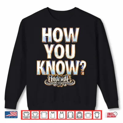 Sweatshirt Andrade El Idolo How You Know Shirt 1