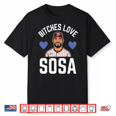 Bitches Love Sosa Edmundo Sosa Shirt