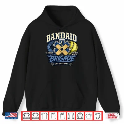 Hoodie Bandaid Brigade EMS Softball We Show Up We Cover We Play Shirt 1