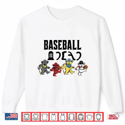 Sweatshirt Baseball Is Dead Bear Shirt 1