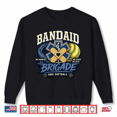 Sweatshirt Bandaid Brigade EMS Softball We Show Up We Cover We Play Shirt 1