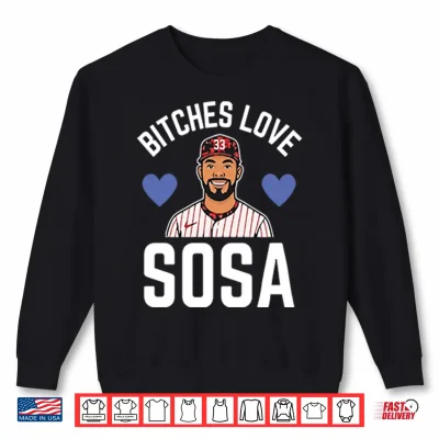 Sweatshirt Bitches Love Sosa Edmundo Sosa Shirt 1